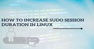 Extending Sudo Session Timeout in Linux