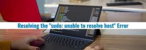 How to Fix “sudo: unable to resolve host