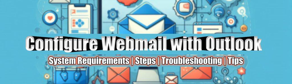 How to Configure Webmail with Outlook: Step-by-Step Guide