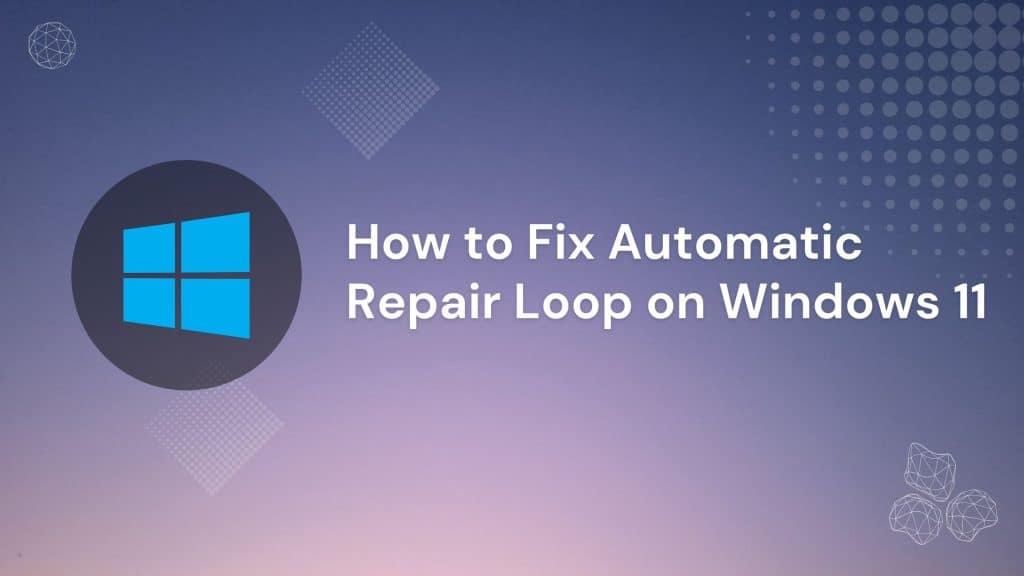 How to Fix Automatic Repair Loop on Windows 11