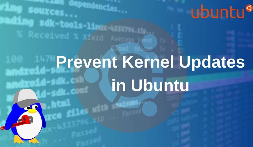 How to Prevent Kernel Updates in Ubuntu
