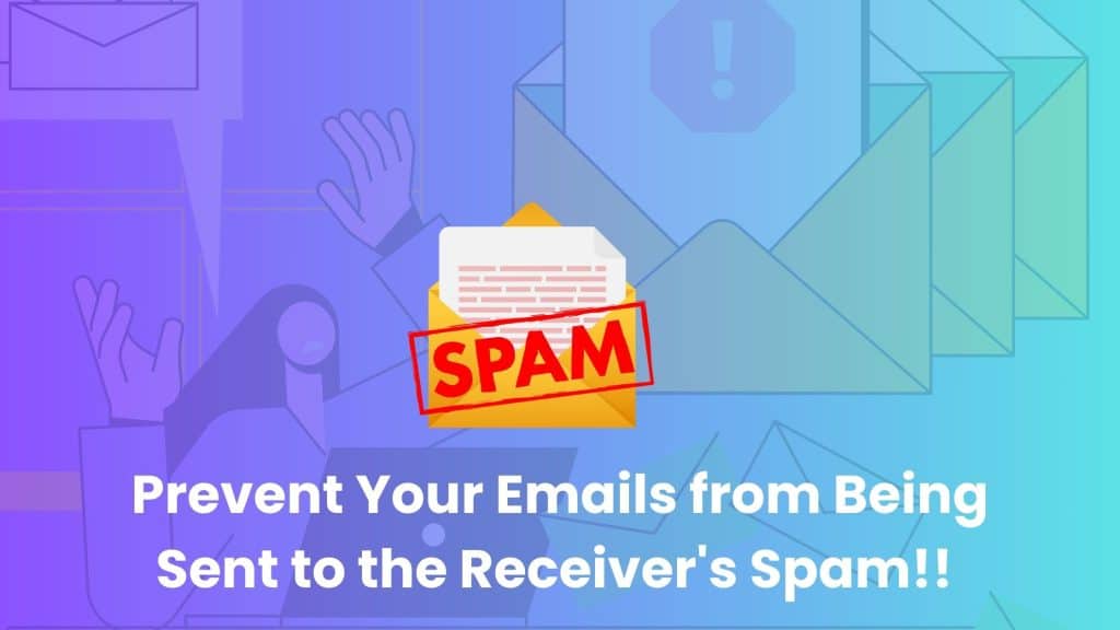 Prevent Your Emails from Being Sent to the Receiver's Spam